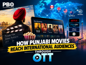 Punjabi movies reaching international audiences through OTT platforms