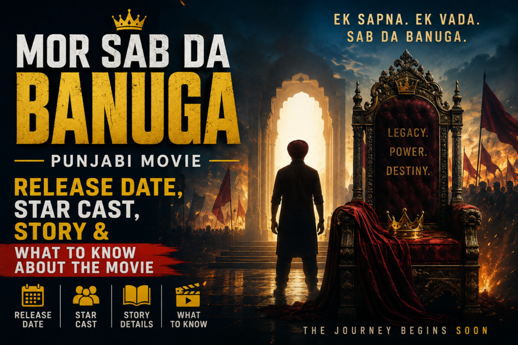 Mor Sab Da Banuga Release Date, Star Cast, Story and What to Know About the Punjabi Movie
