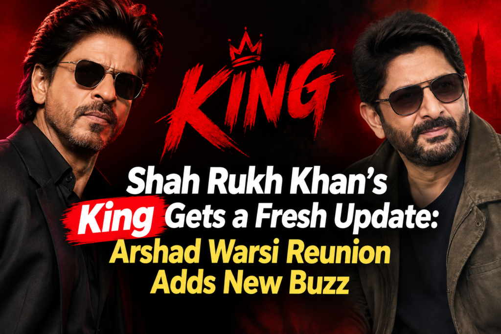 Shah Rukh Khan’s King Gets a Fresh Update Arshad Warsi Reunion Adds New Buzz