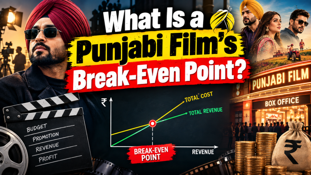 Punjabi film break-even point explained through production costs, box office and other revenue sources