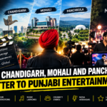 Chandigarh Mohali and Panchkula as an important hub for Punjabi entertainment