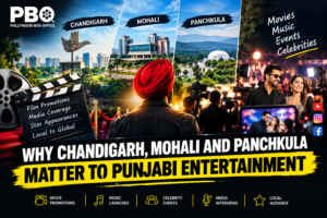 Chandigarh Mohali and Panchkula as an important hub for Punjabi entertainment