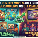 Why Punjabi Movies Are Finding a Bigger Audience on OTT Platforms
