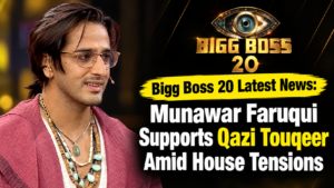 Bigg Boss 20 Latest News: Munawar Faruqui Supports Qazi Touqeer Amid House Tensions