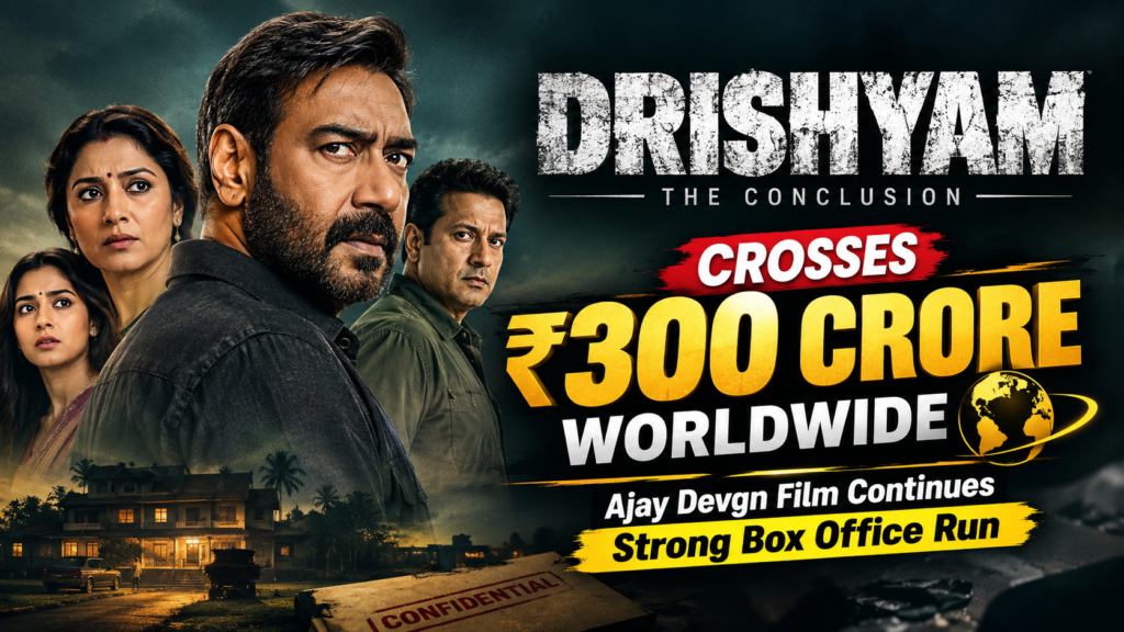 Drishyam The Conclusion Crosses ₹300 Crore Worldwide Ajay Devgn Film Continues Strong Box Office Run