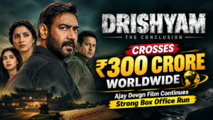 Drishyam The Conclusion Crosses ₹300 Crore Worldwide Ajay Devgn Film Continues Strong Box Office Run