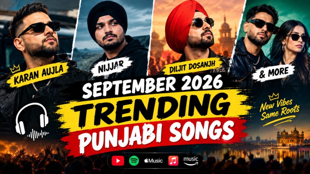 Trending Punjabi Songs September 2026 featuring Karan Aujla Nijjar Navaan Sandhu and Diljit Dosanjh